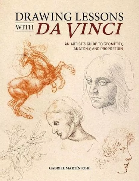 Drawing Lessons with Da Vinci. An Artist's Guide to Geometry, Anatomy, and Proportion - tantis.pl