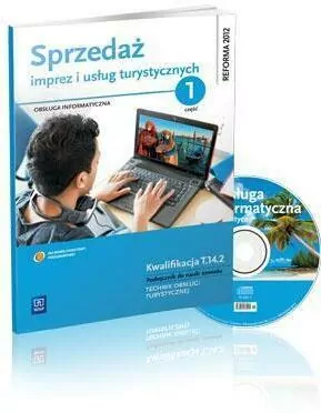 Sprzedaż imprez i usług turystycznych. Technik obsługi turystycznej. Podręcznik. Część 1. Kwalifikacja T.14.2. Technikum - tantis.pl