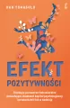 Efekt pozytywności. Strategie poznawczo-behawioralne pozwalające zbudować kapitał psychologiczny i przekształcić lęk w nadzieję - tantis.pl
