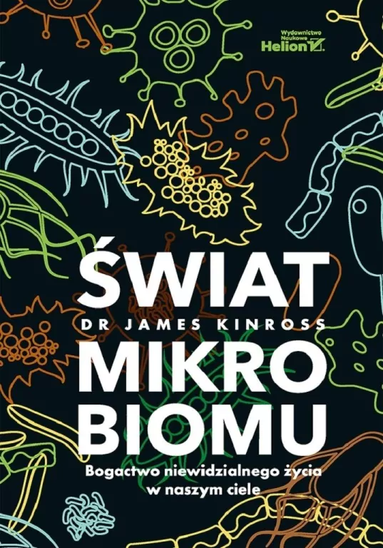Świat mikrobiomu. Bogactwo niewidzialnego życia w naszym ciele - tantis.pl