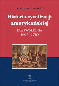 Historia cywilizacji amerykańskiej. Era tworzenia 1607- 1789 - tantis.pl