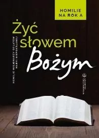 Żyć Słowem Bożym. Homilie na rok A - tantis.pl
