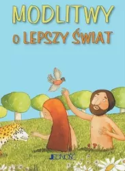 Modlitwy o lepszy świat. Modlitwy dzieci Bożych