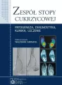 Zespół stopy cukrzycowej. Patogeneza, diagnostyka, klinika, leczenie - tantis.pl