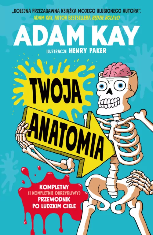 Twoja anatomia. Kompletny (i kompletnie obrzydliwy) przewodnik po ludzkim ciele - tantis.pl