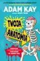 Twoja anatomia. Kompletny (i kompletnie obrzydliwy) przewodnik po ludzkim ciele - tantis.pl