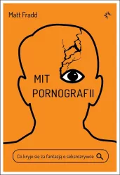 Mit pornografii. Co kryje się za fantazją o seksrozrywce