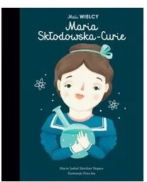 Maria Skłodowska-Curie. Mali Wielcy - tantis.pl