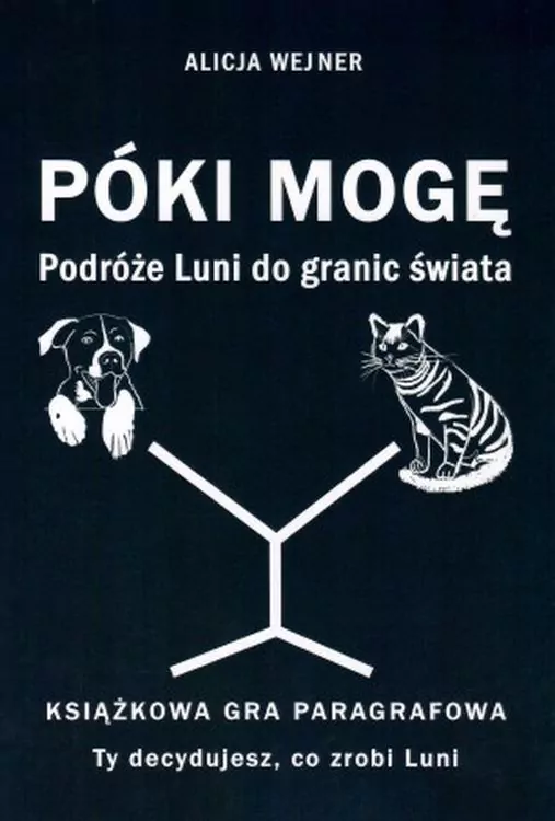 Póki mogę. Podróże Luni do granic świata. Książkowa gra paragrafowa - tantis.pl