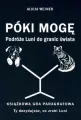 Póki mogę. Podróże Luni do granic świata. Książkowa gra paragrafowa - tantis.pl