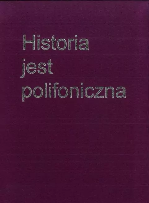 Historia jest polifoniczna - tantis.pl