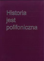 Historia jest polifoniczna
