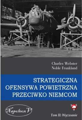 Strategiczna ofensywa powietrzna przeciwko Niemcom. Wyzwanie Tom 2