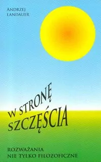 W stronę szczęścia. Rozważania nie tylko filozoficzne - tantis.pl