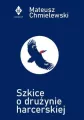 Szkice o drużynie harcerskiej - tantis.pl