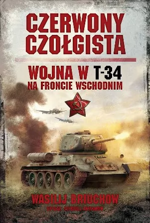 Czerwony czołgista. Wojna w T-34 na froncie wschodnim - tantis.pl