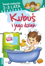 Kubuś i jego dzień. Świat malucha 2-3 lata