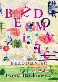 Bezdomnieć. Utwór wierszowany, rysunki i kolaże - tantis.pl