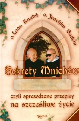 Sekrety mnichów, czyli sprawdzone przepisy na szczęśliwe życie