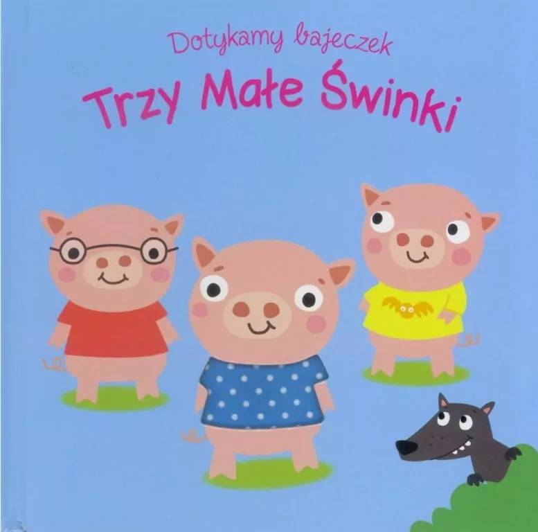 Trzy małe świnki. Dotykamy bajeczek - tantis.pl