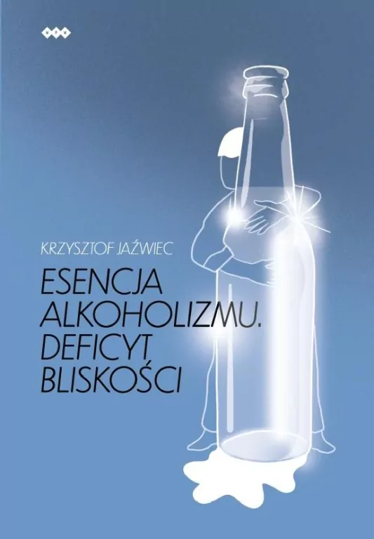 Esencja alkoholizmu. Deficyt bliskości w.2 - tantis.pl