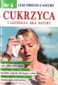 Leki prosto z natury nr 6 Cukrzyca i lecznicza... - tantis.pl