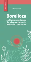 Borelioza praktyczne rozwiązania dla lekarzy rodzinnych, pediatrów i internistów