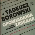 Tadeusz Borowski. Opowiadania zebrane. Audiobook - tantis.pl