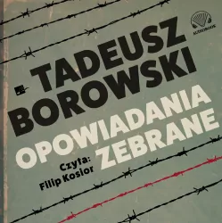Tadeusz Borowski. Opowiadania zebrane. Audiobook