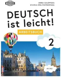 Deutsch ist leicht! 2. A1/A2. Arbeitsbuch
