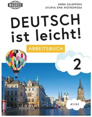 Deutsch ist leicht! 2. A1/A2. Arbeitsbuch