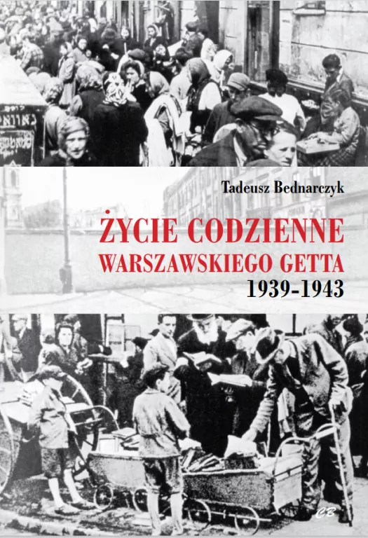 Życie codzienne warszawskiego getta 1939-1945 - tantis.pl