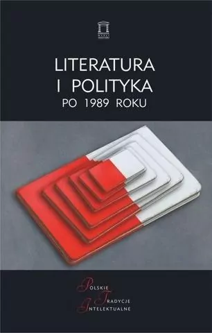 Literatura i polityka po 1989 roku. Polskie tradycje intelektualne - tantis.pl