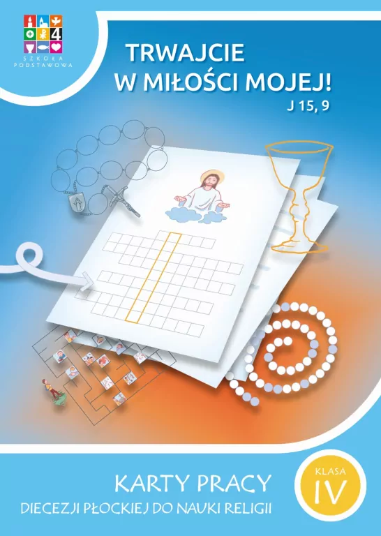 Trwajcie w miłości mojej. Karty pracy do religii dla klasy IV szkoła podstawowa - tantis.pl