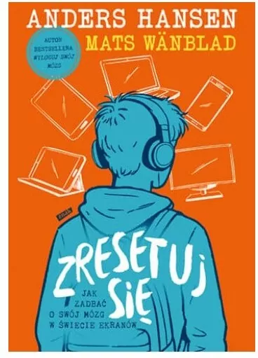 Zresetuj się. Jak zadbać o swój mózg w świecie ekranów - tantis.pl