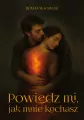 Powiedz mi, jak mnie kochasz - tantis.pl