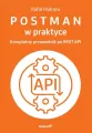 Postman w praktyce. Kompletny przewodnik... - tantis.pl
