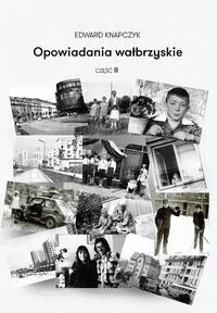 Opowiadania wałbrzyskie Część 2