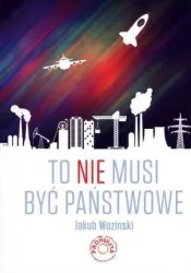 To nie musi być państwowe