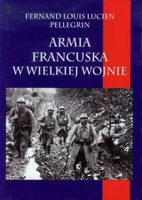 Armia francuska w Wielkiej Wojnie - tantis.pl