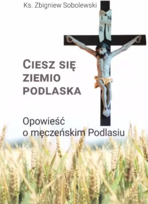 Ciesz się ziemio podlaska