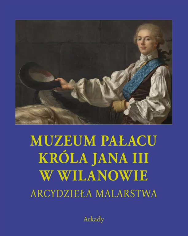 Muzeum pałacu króla Jana III w Wilanowie. Arcydzieła malarstwa - tantis.pl