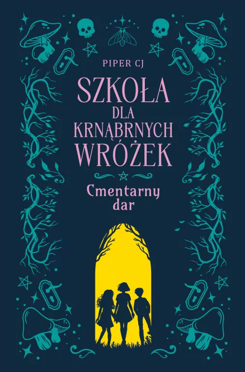 Szkoła dla Krnąbrnych Wróżek T.1 Cmentarny dar - tantis.pl