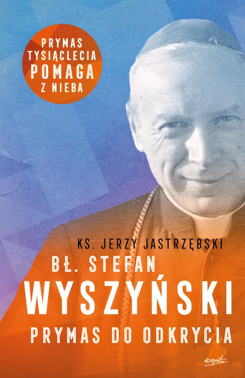 Bł. Stefan Wyszyński. Prymas do odkrycia - tantis.pl