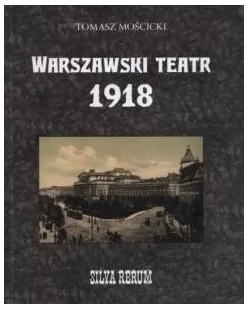 Warszawski teatr 1918. Silva rerum - tantis.pl