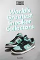 Sneaker Freaker. World's Greatest Sneaker Collectors wer.angielska - tantis.pl