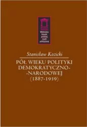 Pół wieku polityki demokratyczno-narodowej (1887-1939)