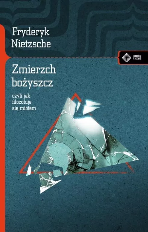 Zmierzch bożyszcz czyli jak filozofuje się młotem. Meandry kultury - tantis.pl