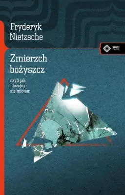 Zmierzch bożyszcz czyli jak filozofuje się młotem. Meandry kultury
