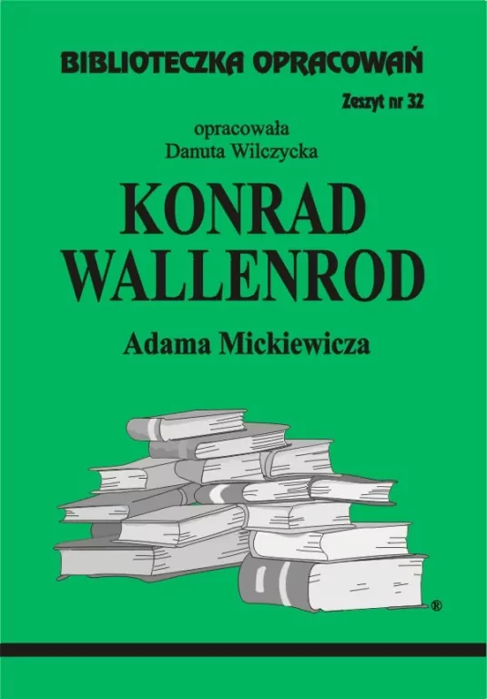 Konrad Wallenrod. Biblioteczka opracowań. Zeszyt 32 - tantis.pl